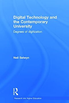 portada Digital Technology and the Contemporary University: Degrees of Digitization (Research Into Higher Education)