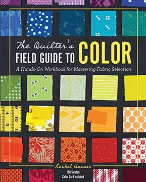 portada The Quilter's Field Guide to Color: A Hands-On Workbook for Mastering Fabric Selection (in English)