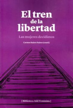 portada El Tren de la Libertad: Las Mujeres Decidimos: 7 (Biblioteca Añil Feminista)