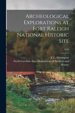 portada Archeological Explorations at Fort Raleigh National Historic Site; 1949 (en Inglés)