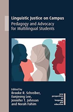 portada Linguistic Justice on Campus: Pedagogy and Advocacy for Multilingual Students: 96 (New Perspectives on Language and Education) (in English)