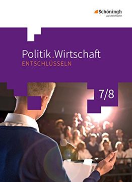 portada Politik/Wirtschaft Entschlüsseln - für Gymnasien in Nordrhein-Westfalen - Neubearbeitung: Arbeitsbuch 7/8 (en Alemán)