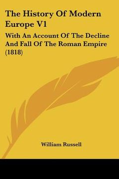 portada the history of modern europe v1: with an account of the decline and fall of the roman empire (1818) (en Inglés)