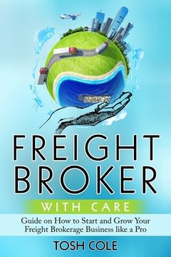 portada Freight Broker with Care (en Inglés)