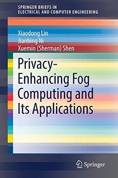 portada Privacy-Enhancing fog Computing and its Applications (Springerbriefs in Electrical and Computer Engineering) (in English)