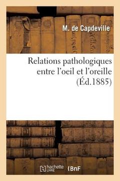 portada Relations Pathologiques Entre l'Oeil Et l'Oreille (en Francés)