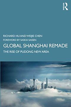 portada Global Shanghai Remade: The Rise of Pudong new Area (en Inglés)