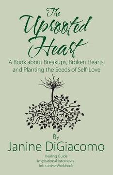 portada The Uprooted Heart: A Book about Breakups, Broken Hearts, and Planting the Seeds of Self-Love (en Inglés)