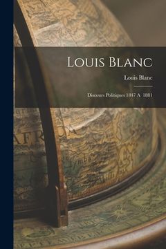 portada Louis Blanc: Discours Politiques 1847 A 1881 (en Inglés)