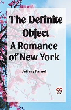 portada The Definite Object A Romance Of New York (en Inglés)