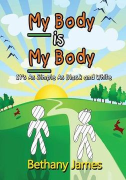 portada My Body Is My Body: It's as Simple as Black and White (en Inglés)