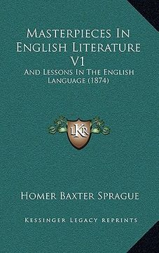 portada masterpieces in english literature v1: and lessons in the english language (1874) (in English)