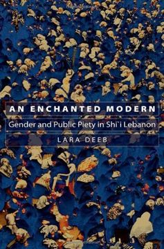 portada An Enchanted Modern: Gender and Public Piety in Shi'i Lebanon (Princeton Studies in Muslim Politics) (en Inglés)