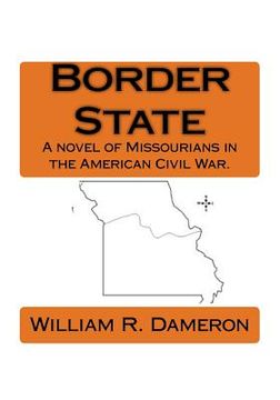 portada Border State: A novel of Missourians in the American Civil War. (en Inglés)