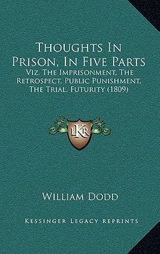 portada thoughts in prison, in five parts: viz. the imprisonment, the retrospect, public punishment, the trial, futurity (1809)