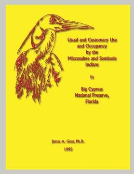 portada Usual and Customary Use and Occupancy by the Miccosukee and Seminole Indians in Big Cypress National Preserve, Florida (en Inglés)