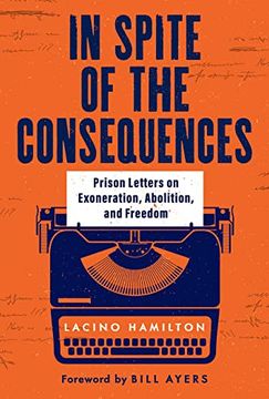 portada In Spite of the Consequences: Prison Letters on Exoneration, Abolition, and Freedom (in English)