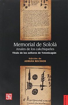 portada Memorial de Solola. Anales de los Cakchiqueles. Titulo de los Señores de Totonicapan (in Spanish)