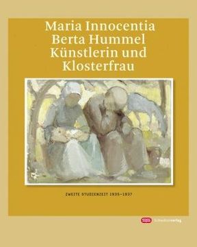 portada Maria Innocentia Berta Hummel - Künstlerin und Klosterfrau: "Zweite Studienzeit" 1935-1937 (in German)