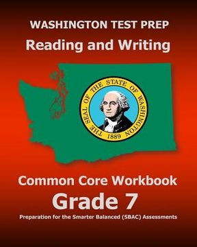 portada WASHINGTON TEST PREP Reading and Writing Common Core Workbook Grade 7: Preparation for the Smarter Balanced (SBAC) Assessments (in English)