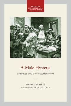 portada A Male Hysteria: Diabetes and the Victorian Mind (en Inglés)
