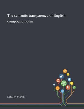 portada The Semantic Transparency of English Compound Nouns (en Inglés)