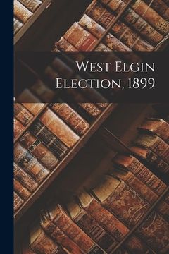 portada West Elgin Election, 1899 [microform] (in English)