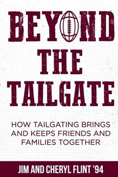 portada Beyond the Tailgate: How Tailgating Brings and Keeps Friends and Families Together (in English)