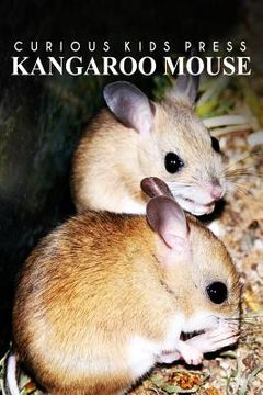 portada Kangaroo Mouse - Curious Kids Press: Kids book about animals and wildlife, Children's books 4-6 (en Inglés)