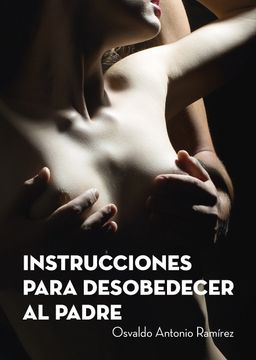 portada Instrucciones Para Desobedecer al Padre (in Spanish)