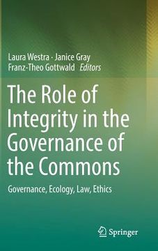 portada The Role of Integrity in the Governance of the Commons: Governance, Ecology, Law, Ethics