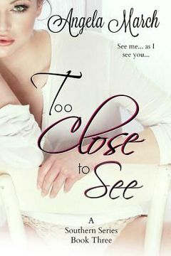 portada Too Close to See: A Southern Series, Book Three (in English)
