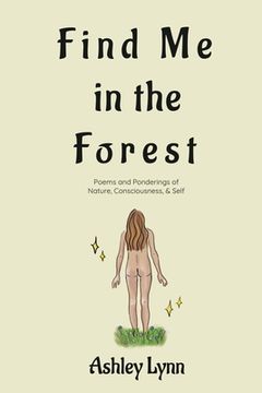portada Find Me in the Forest: Poems and Ponderings of Nature, Consciousness, and Self