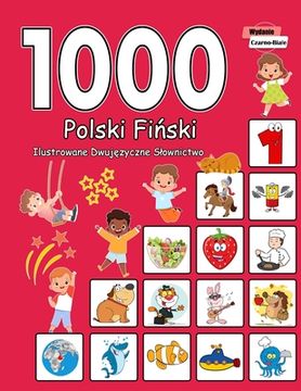 portada 1000 Polski Fiński Ilustrowane Dwujęzyczne Slownictwo (Wydanie Czarno-Biale): Polish Finnish Language Learning (en Polaco)