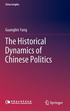 portada The Historical Dynamics of Chinese Politics 