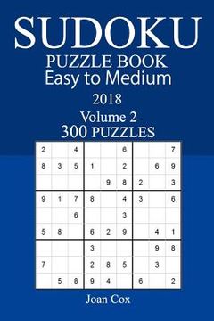 portada Easy to Medium 300 Sudoku Puzzle Book - 2018 (en Inglés)