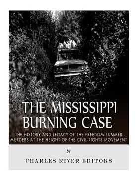 portada The Mississippi Burning Case: The History and Legacy of the Freedom Summer Murders at the Height of the Civil Rights Movement (en Inglés)