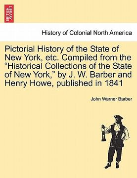 portada pictorial history of the state of new york, etc. compiled from the "historical collections of the state of new york," by j. w. barber and henry howe, (in English)