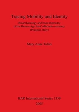 portada tracing mobility and identity: bioarchaeology and bone chemistry of the bronze age sant' abbondio cemetery (en Inglés)