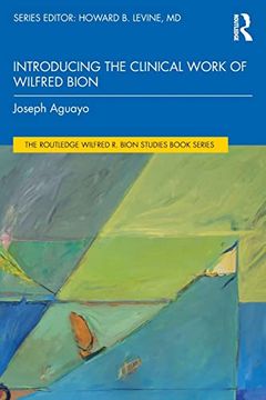 portada Introducing the Clinical Work of Wilfred Bion (The Routledge Wilfred r. Bion Studies Book Series) (en Inglés)