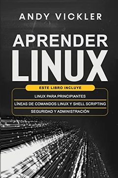 portada Aprender Linux: Este Libro Incluye: Linux Para Principiantes + Líneas de Comandos Linux y Shell Scripting + Seguridad y Administración