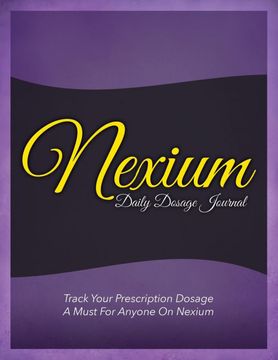 portada Nexium Daily Dosage Journal: Track Your Prescription Dosage: A Must for Anyone on Nexium (en Inglés)