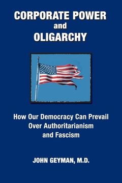 portada CORPORATE POWER and OLIGARCHY, How Our Democracy Can Prevail Over Authoritarianism and Fascism (in English)