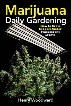 portada Marijuana Daily Gardening: How to Grow Indoors Under Fluerescent Lights (en Inglés)