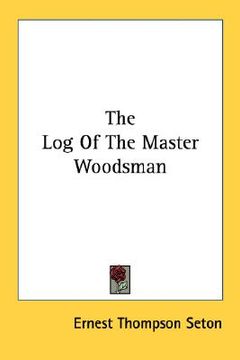 portada the log of the master woodsman (en Inglés)