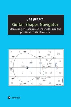 portada Guitar Shapes Navigator: Measuring the shapes of the guitar and the positions of its elements (in English)