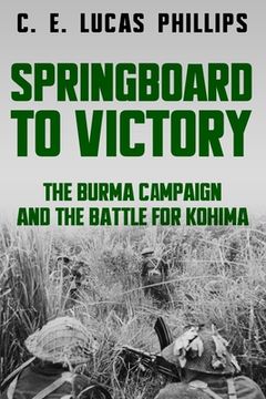 portada Springboard to Victory: The Burma Campaign and the Battle for Kohima (in English)