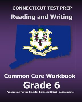 portada CONNECTICUT TEST PREP Reading and Writing Common Core Workbook Grade 6: Preparation for the Smarter Balanced (SBAC) Assessments