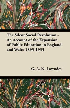 portada the silent social revolution - an account of the expansion of public education in england and wales 1895-1935 (in English)