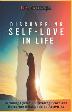portada Discovering Self-Love In Life: Breaking Cycles, Cultivating Peace and Nurturing Relationships-Activities (en Inglés)